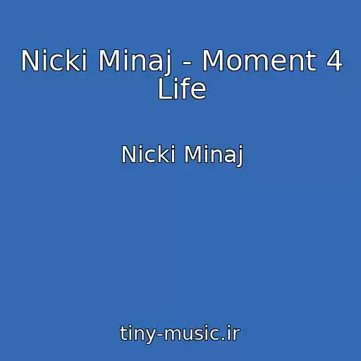 کاور آهنگ Nicki Minaj - Moment 4 Life از Nicki Minaj