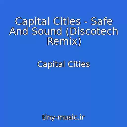 کاور آهنگ Capital Cities - Safe And Sound (Discotech Remix) از Capital Cities