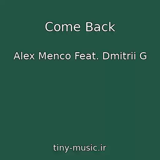 کاور آهنگ Come Back از Alex Menco Feat. Dmitrii G