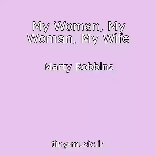 کاور آهنگ My Woman, My Woman, My Wife از Marty Robbins