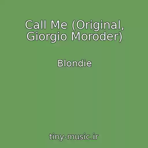 کاور آهنگ Call Me (Original, Giorgio Moroder) از Blondie