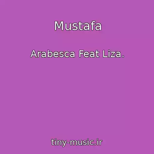 کاور آهنگ Mustafa از Arabesca Feat Liza.