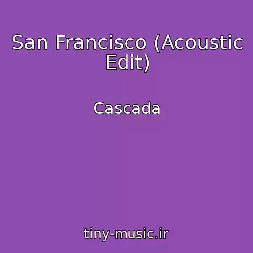 کاور آهنگ San Francisco (Acoustic Edit) از Cascada