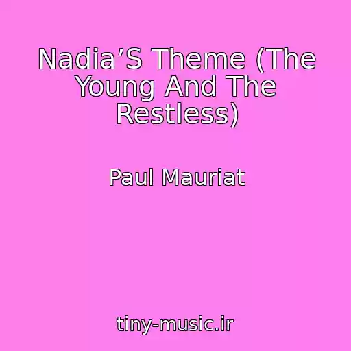 کاور آهنگ Nadia’S Theme (The Young And The Restless) از Paul Mauriat