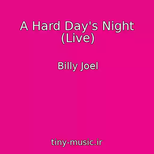 کاور آهنگ A Hard Day's Night (Live) از Billy Joel
