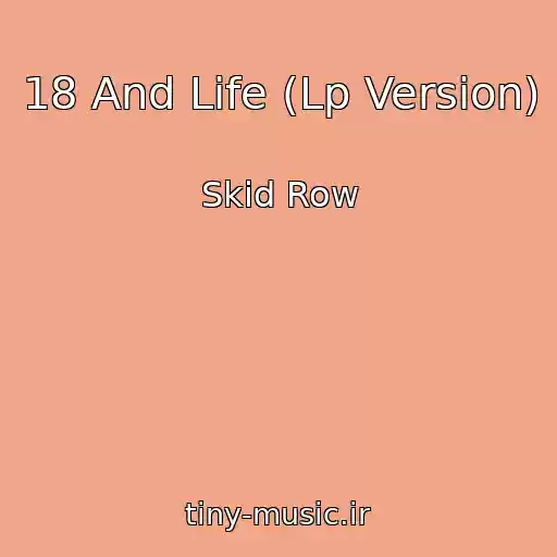 کاور آهنگ 18 And Life (Lp Version) از Skid Row