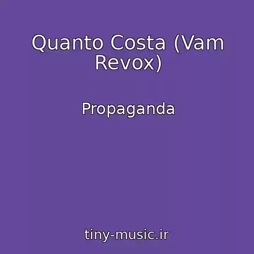 کاور آهنگ Quanto Costa (Vam Revox) از Propaganda