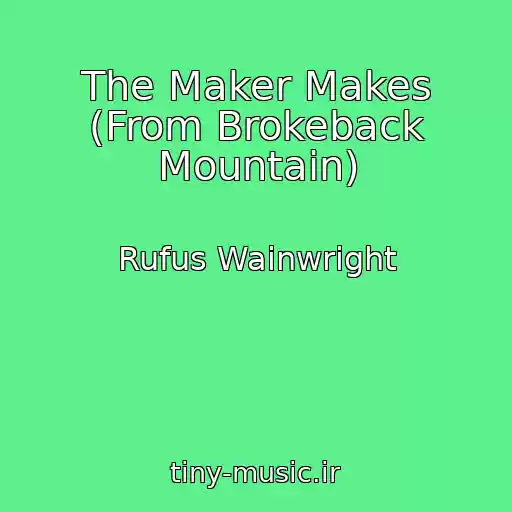 کاور آهنگ The Maker Makes (From Brokeback Mountain) از Rufus Wainwright