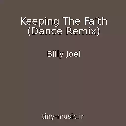 کاور آهنگ Keeping The Faith (Dance Remix) از Billy Joel