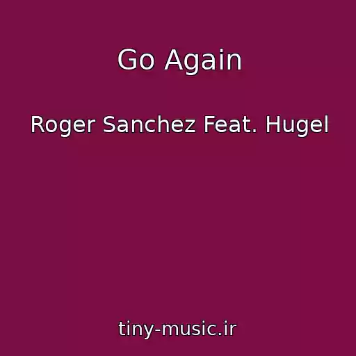 کاور آهنگ Go Again از Roger Sanchez Feat. Hugel