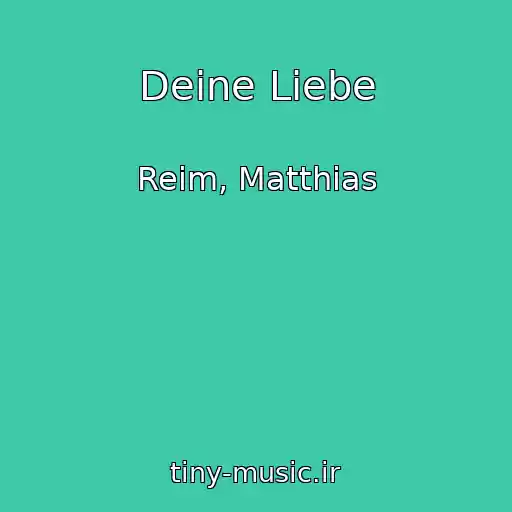 کاور آهنگ Deine Liebe از Reim, Matthias