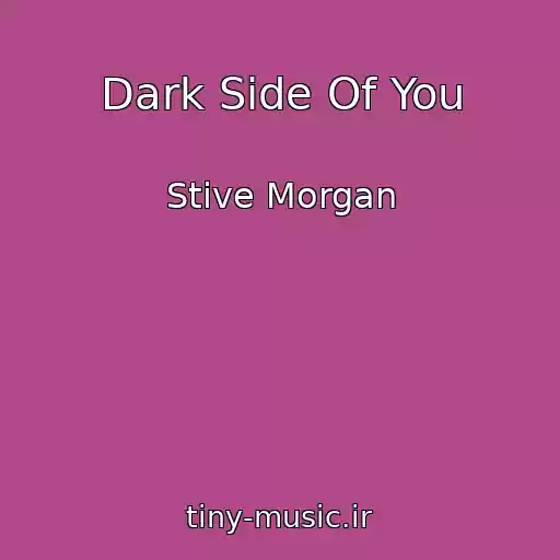 کاور آهنگ Dark Side Of You از Stive Morgan