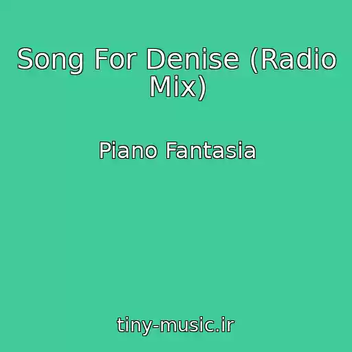 کاور آهنگ Song For Denise (Radio Mix) از Piano Fantasia