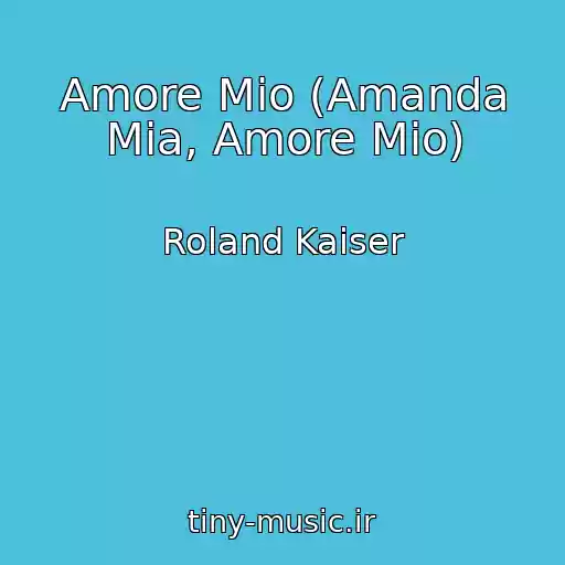 کاور آهنگ Amore Mio (Amanda Mia, Amore Mio) از Roland Kaiser