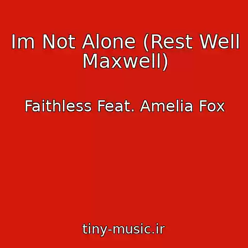کاور آهنگ Im Not Alone (Rest Well Maxwell) از Faithless Feat. Amelia Fox