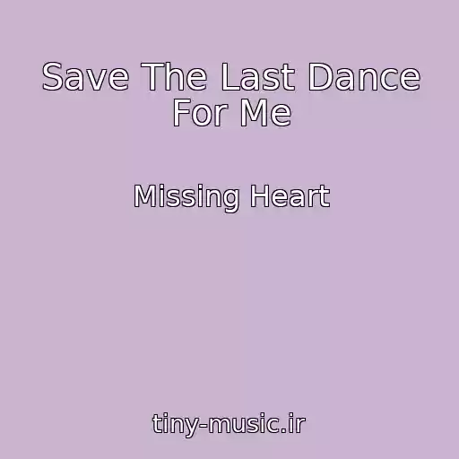 کاور آهنگ Save The Last Dance For Me از Missing Heart