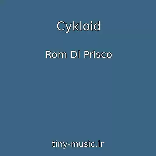 کاور آهنگ Cykloid از Rom Di Prisco