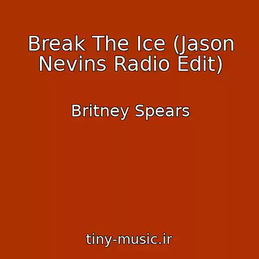 کاور آهنگ Break The Ice (Jason Nevins Radio Edit) از Britney Spears
