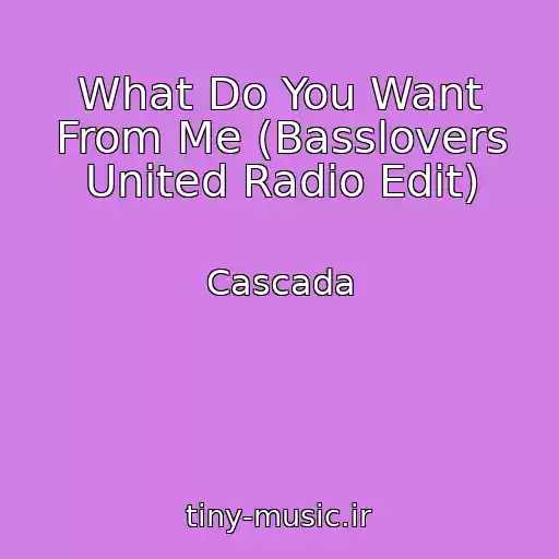 کاور آهنگ What Do You Want From Me (Basslovers United Radio Edit) از Cascada
