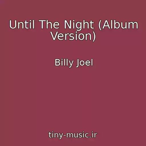 کاور آهنگ Until The Night (Album Version) از Billy Joel