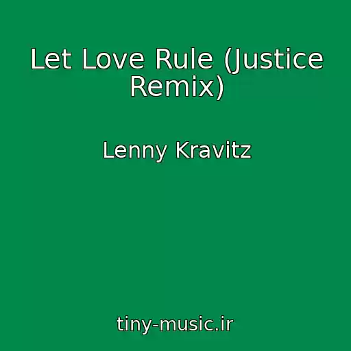 کاور آهنگ Let Love Rule (Justice Remix) از Lenny Kravitz