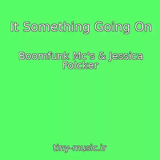 کاور آهنگ It Something Going On از Boomfunk Mc's & Jessica Folcker