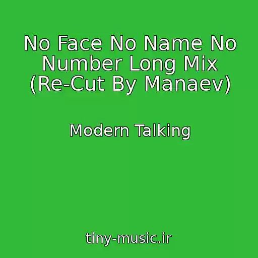 کاور آهنگ No Face No Name No Number Long Mix (Re-Cut By Manaev) از Modern Talking