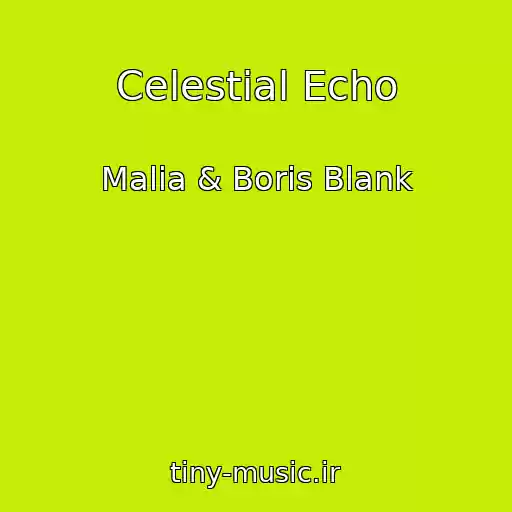 کاور آهنگ Celestial Echo از Malia & Boris Blank