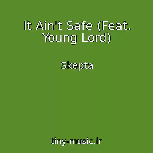 کاور آهنگ It Ain't Safe (Feat. Young Lord) از Skepta