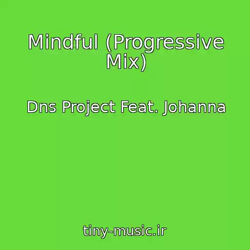 کاور آهنگ Mindful (Progressive Mix) از Dns Project Feat. Johanna
