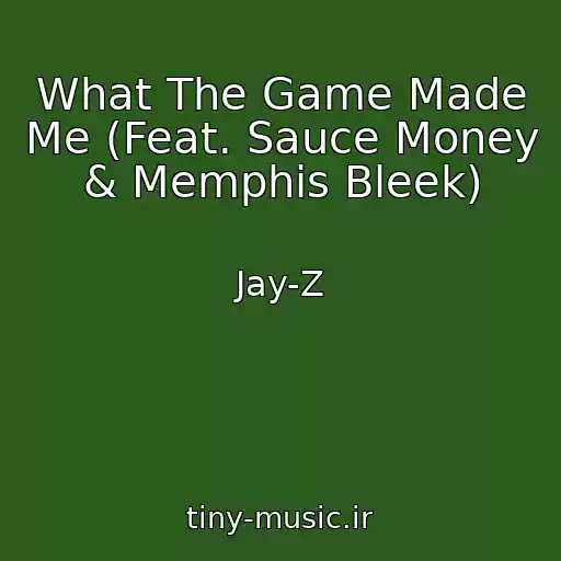 کاور آهنگ What The Game Made Me (Feat. Sauce Money & Memphis Bleek) از Jay-Z