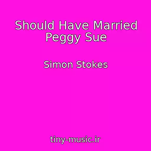 کاور آهنگ Should Have Married Peggy Sue از Simon Stokes