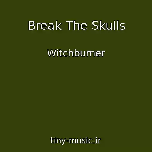 کاور آهنگ Break The Skulls از Witchburner