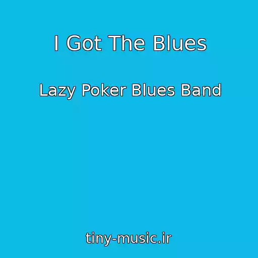 کاور آهنگ I Got The Blues از Lazy Poker Blues Band