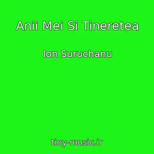 کاور آهنگ Anii Mei Si Tineretea از Ion Suruchanu