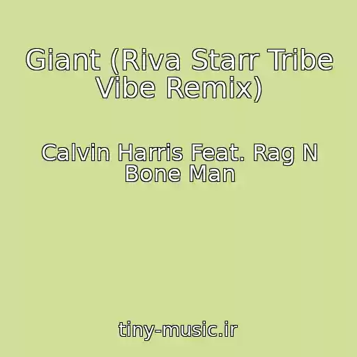 کاور آهنگ Giant (Riva Starr Tribe Vibe Remix) از Calvin Harris Feat. Rag N Bone Man
