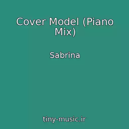 کاور آهنگ Cover Model (Piano Mix) از Sabrina