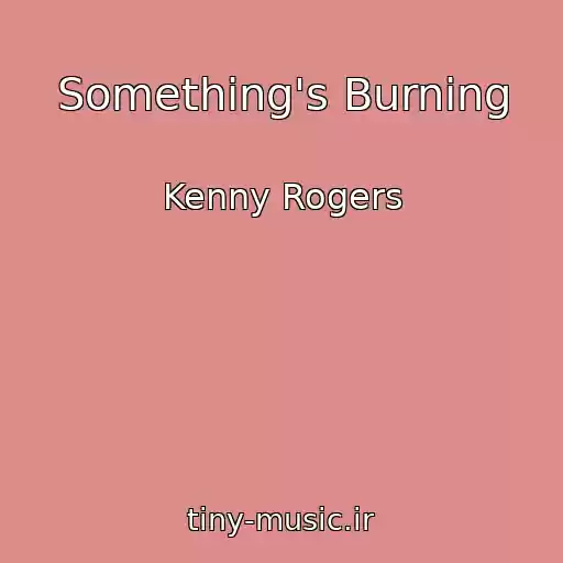 کاور آهنگ Something's Burning از Kenny Rogers