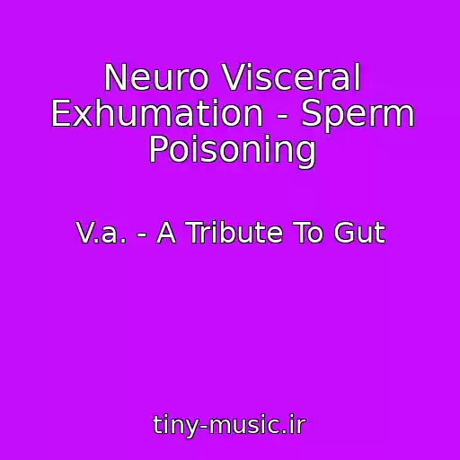 کاور آهنگ Neuro Visceral Exhumation - Sperm Poisoning از V.a. - A Tribute To Gut