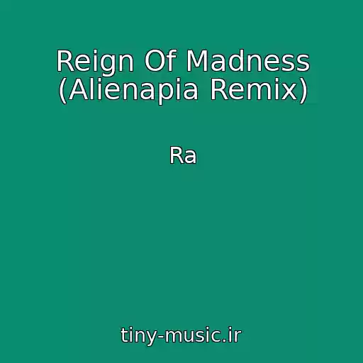 کاور آهنگ Reign Of Madness (Alienapia Remix) از Ra