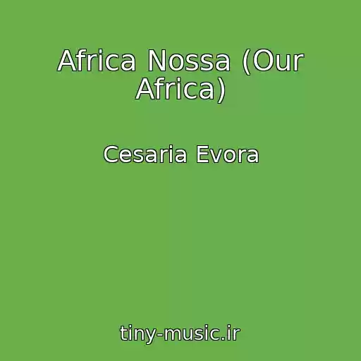 کاور آهنگ Africa Nossa (Our Africa) از Cesaria Evora