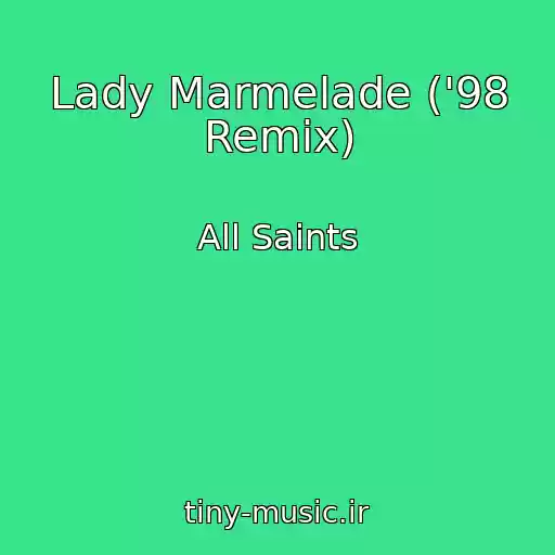 کاور آهنگ Lady Marmelade ('98 Remix) از All Saints