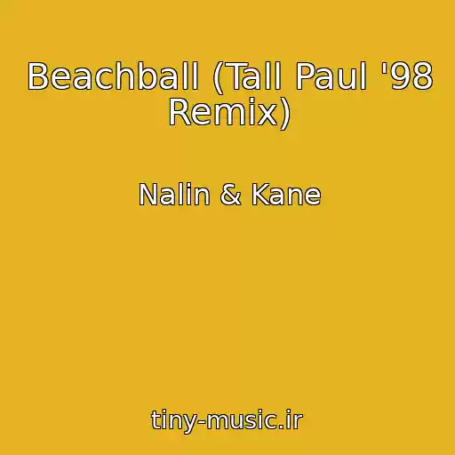 کاور آهنگ Beachball (Tall Paul '98 Remix) از Nalin & Kane