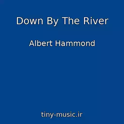 کاور آهنگ Down By The River از Albert Hammond