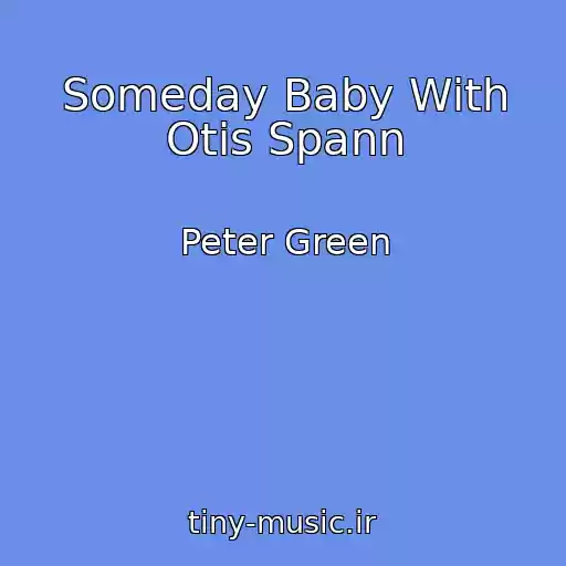 کاور آهنگ Someday Baby With Otis Spann از Peter Green