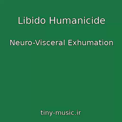 کاور آهنگ Libido Humanicide از Neuro-Visceral Exhumation