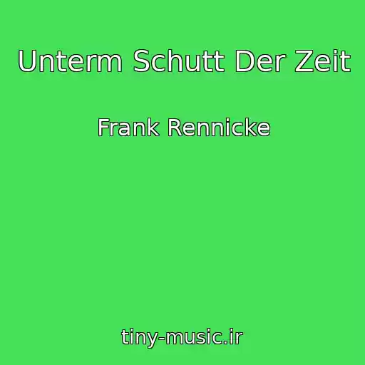 کاور آهنگ Unterm Schutt Der Zeit از Frank Rennicke