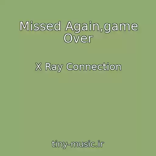 کاور آهنگ Missed Again,game Over از X Ray Connection
