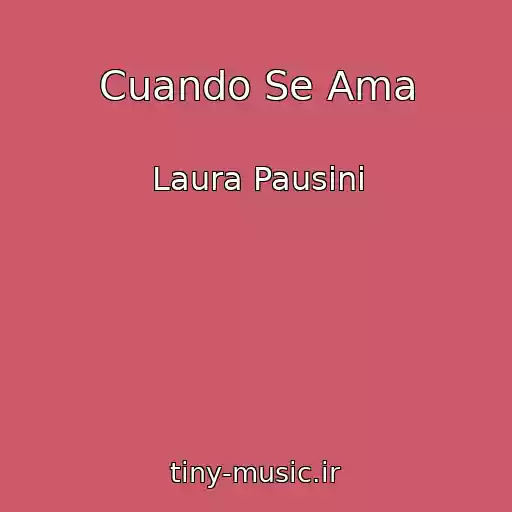 کاور آهنگ Cuando Se Ama از Laura Pausini