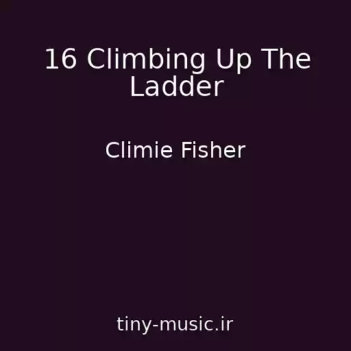 کاور آهنگ 16 Climbing Up The Ladder از Climie Fisher
